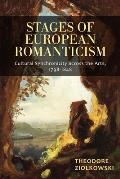 Stages of European Romanticism: Cultural Synchronicity Across the Arts, 1798-1848
