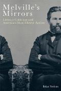 Melville's Mirrors: Literary Criticism and America's Most Elusive Author