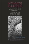 Intimate Relations: Aesthetics and Theories of Sexuality Around 1968