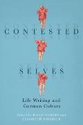 Contested Selves: Life Writing and German Culture