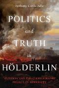Politics and Truth in H?lderlin: Hyperion and the Choreographic Project of Modernity