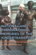 National and Transnational Memories of the Kindertransport: Exhibitions, Memorials, and Commemorations