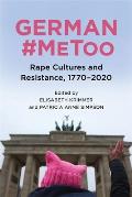 German #Metoo: Rape Cultures and Resistance, 1770-2020