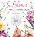In Bloom A Step by Step Guide to Drawing Lush Florals