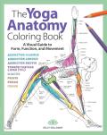 Yoga Anatomy Coloring Book A Visual Guide to Form Function & Movement