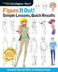 Figure It Out Simple Lessons Quick Results Essential Tips & Tricks for Drawing People