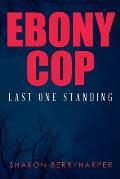 Ebony Cop: Last One Standing