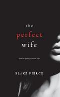The Perfect Wife (A Jessie Hunt Psychological Suspense Thriller-Book One)