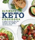Ultimate Keto Cookbook A Guide to the Keto Diet with More Than 100 Recipes for Breakfast Lunch Dinner Snacks & More