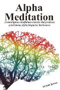 Alpha Meditation: A nonreligious mindfulness exercise that produces synchronous Alpha frequency brainwaves