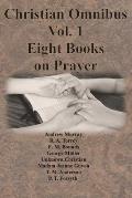 Christian Omnibus Vol. 1 - Eight Books on Prayer