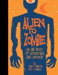 Alien to Zombie: An ABC Book of Monsters and Spooks