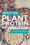 Holt on: The Plant Protein Revolution