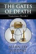 The Gates of Death: Nostradamus Decoded