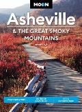 Moon Asheville & the Great Smoky Mountains Craft Breweries Outdoor Adventure Art & Architecture