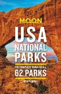Moon USA National Parks 2nd edition The Complete Guide to All 62 Parks