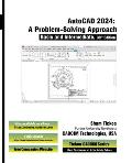 AutoCAD 2024: A Problem - Solving Approach, Basic and Intermediate, 30th Edition