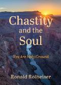 Chastity and the Soul: You Are Holy Ground