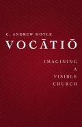 Vocatio: Imaging a Visible Church