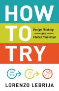 How to Try Design Thinking & Church Innovation