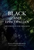 Black & Episcopalian The Struggle for Inclusion