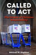 Called to ACT: The Origins of Christian Responsibility