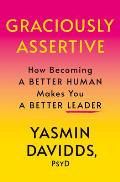 Graciously Assertive: How Becoming a Better Human Makes You a Better Leader