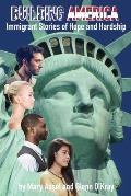 Building America: Immigrant Stories of Hope and Hardship