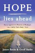 Hope Lies Ahead: Encouragement for Parents of Prodigals from a Family That's Been There