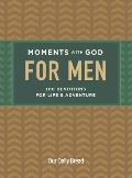 Moments with God for Men: 100 Devotions for Life and Adventure