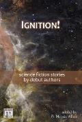 Ignition!: science fiction stories by debut authors