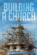 Building a Church: A Church Layman's Guide for Navigating the Construction Process