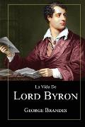 La Vida de Lord Byron: Grandes Biograf?as en Espa?ol