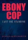 Ebony Cop: Last One Standing