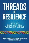 Threads of Resilience: How to Have Joy in a Turbulent World