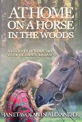 At Home on a Horse in the Woods: A Journey into Living Your Ultimate Dream