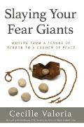 Slaying Your Fear Giants: Moving from a Jungle of Terror to a Garden of Peace