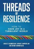 Threads of Resilience: How to Have Joy in a Turbulent World