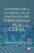 Contribucion a la critica de la concepcion del subdesarrollo de la CEPAL