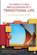 The Various Phases and Encounters with Transitional Life: Evaluating and Understanding each Experience in a Lifetime