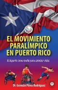 El movimiento Paral?mpico en Puerto Rico: El deporte como medio para cambiar vidas