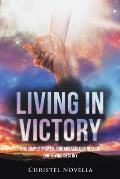 Living in Victory: One Simple Prayer, One Miraculous Rescue, One Divine Destiny