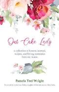 Our Cake Lady: A Collection of Lessons Learned, Recipes, and Loving Memories from My Mama