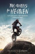 Two Wheels for Heaven: God is real and He is still in the business of doing God things