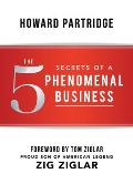 5 Secrets of a Phenomenal Business