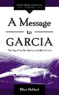 Message to Garcia The Original Plus Life Lessons by Elbert Hubbard