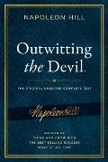 Outwitting the Devil The Complete Text Reproduced from Napoleon Hills Original Manuscript Including Never Before Published Content