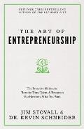 The Art of Entrepreneurship: The Proactive Method to Turn the Time, Talent, and Resources You Have Into What You Want