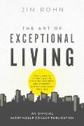 The Art of Exceptional Living: Your Guide to Gaining Wealth, Enjoying Happiness, and Achieving Unstoppable Daily Progress