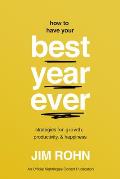 How to Have Your Best Year Ever: Strategies for Growth, Productivity, and Happiness